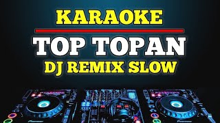 Karaoke Top topan - Safira Inema dj remix slow