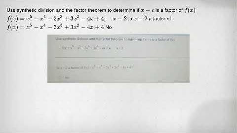 Use synthetic division and the factor theorem to determine if x-c is a factor of f(x) f(x)=x^5-x^4-3