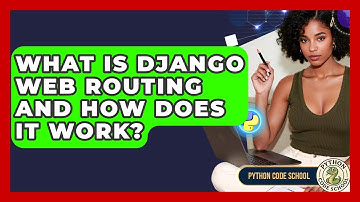 What Is Django Web Routing And How Does It Work? - Python Code School