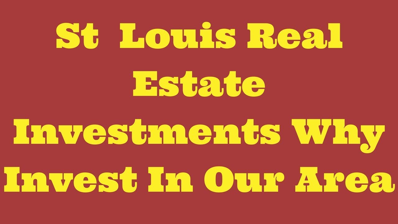 St  Louis Real Estate Investments Why Invest In Our Area