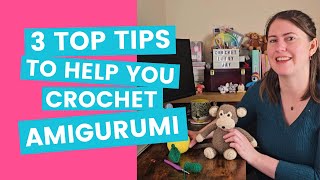 3 top tips to help you crochet amigurumi