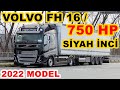 VOLVO TRUCKS FH 16 750 TIR TANITIM İNCELEME / SİYAH İNCİ