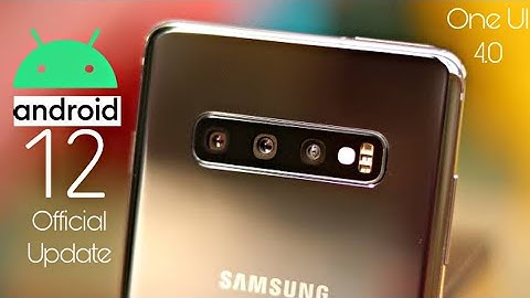 Samsung Galaxy S10 Android 12 ONE UI 4.0 Update