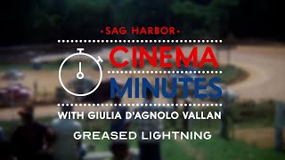 GREASED LIGHTNING || Sag Harbor Cinema Minutes