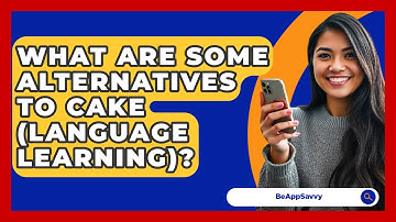 What Are Some Alternatives To Cake (Language Learning)? - Be App Savvy