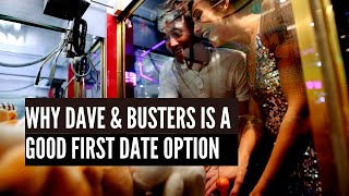 Why Dave and Busters is a good first date option