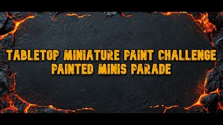 Tabletop Miniature Painting Challenge | 2025 | A Painted Tabletop Miniatures Parade