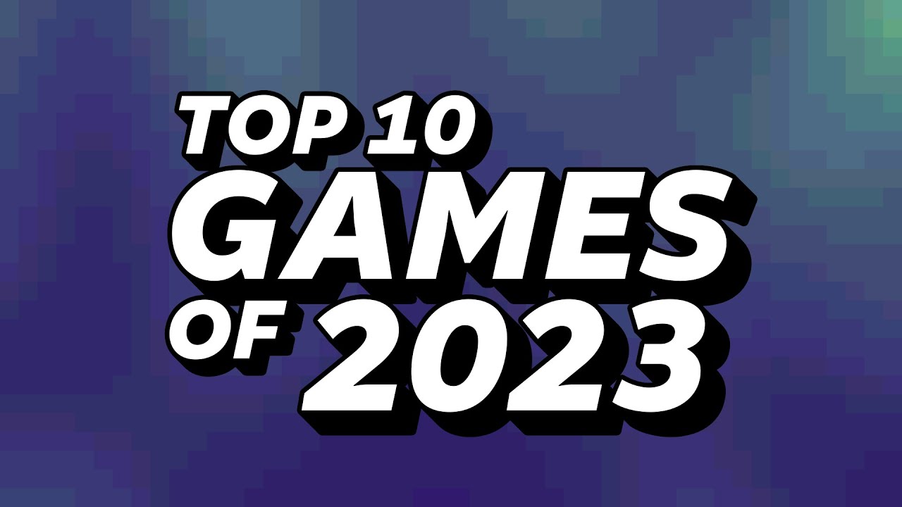 Top 10 Video Games of 2023 - YouTube