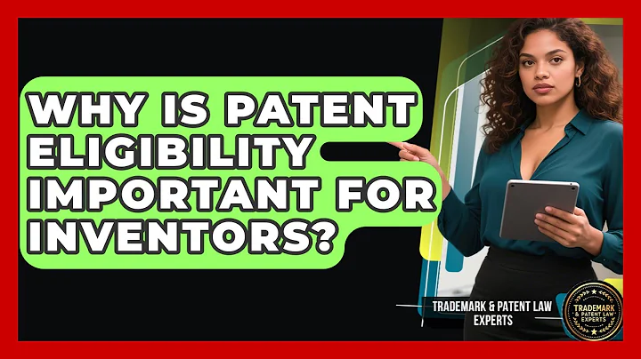 Why Is Patent Eligibility Important for Inventors? | Trademark and Patent Law Experts News