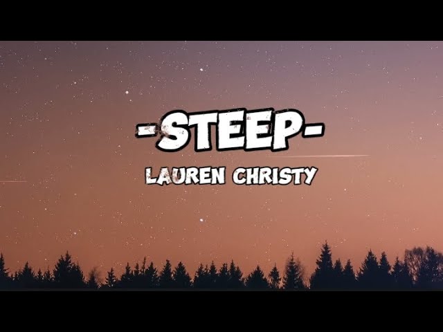 STEEP LYRICS by LAUREN CHRISTY: Softly, gently, I will