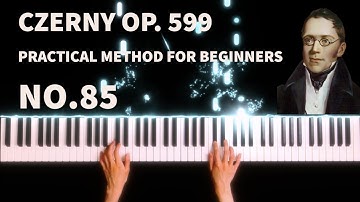 Carl Czerny - Practical Method for Beginners on the Piano, Op.599, No.85