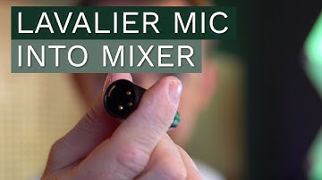How to Connect a Lavalier Mic to a Mixer