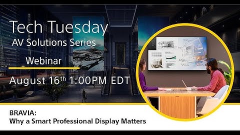 Tech Tuesday: Pro Bravia Displays: Intelligent Settings for Professional Users