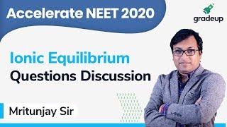 Ionic Equilibrium | Questions Discussion | Chemistry | Class 103 | Gradeup NEET