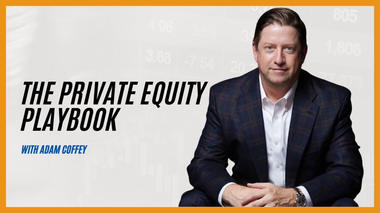 Ep 428 The Private Equity Playbook with Adam Coffey