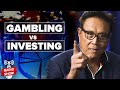 The Difference Between Gambling vs Investing - Robert Kiyosaki