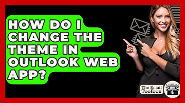 How Do I Change The Theme In Outlook Web App? - TheEmailToolbox.com