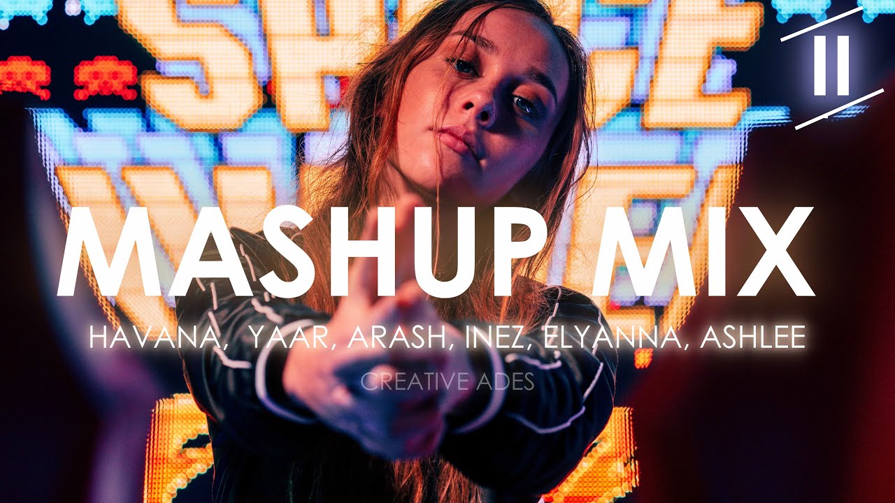 MASHUPMIX EP2 by Creative Ades  Incl HAVANA Yaar Arash Elyanna Dony Nancy Ajram
