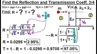 Physics - Ch 66 Ch 4 Quantum Mechanics: Schrodinger Eqn (73 of 92) R= T= V0=(1/2)E (Ex. 3 of 4)
