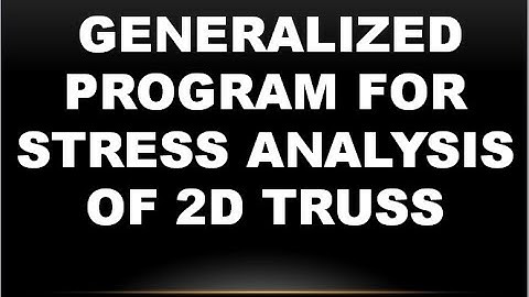 Generalized Program for Stress Analysis of 2D Truss