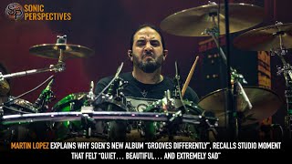 MARTIN LOPEZ Explains Why SOENs New Album “Grooves Differently And Feel Bigger”
