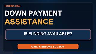 Florida Down Payment Assistance 2026: Check Funding Before You Buy