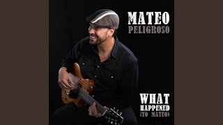 What Happened (to Mateo)