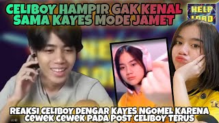 Celiboy Hampir Gak Kenal Sama Kayes Mode Jamet - Reaksi Celiboy Dengar Kayes Ngomel