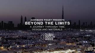 Beyond The Limits: A Journey through Time, Design and Materials - Dubai Watch Week / AUDEMARS PIGUET