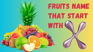 Fruits Name that Start With X List of Fruits that Start With X Things To Know