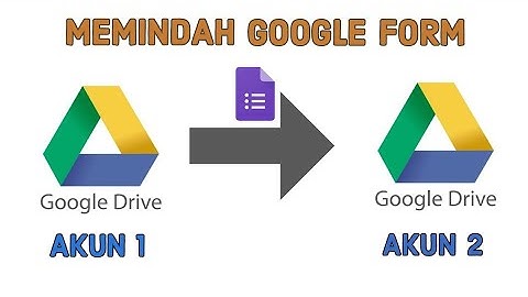 Memindah Google Form di Google Drive ke Akun Google Drive Lain