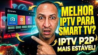 MELHOR IPTV PARA SMART TV APLICATIVO IPTV P2P MAIS ESTÁVEL DE 2026 😱📺🔥