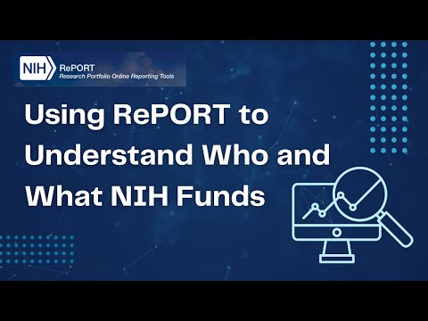 Using RePORT to Understand Who and What NIH Funds