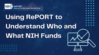 Using RePORT to Understand Who and What NIH Funds