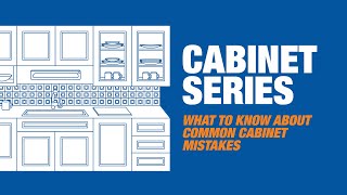 What to Know About Common Cabinet Mistakes