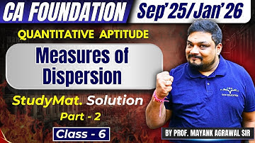 Measures of Dispersion (Part-2)| CA Foundation | Quantitative Aptitude | By Prof. Mayank Agarwal Sir