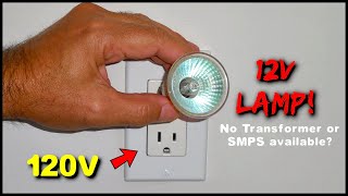 Simple Trick To Power 6V / 12V / 24V High Wattage Bulbs Using 120V/240V!