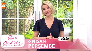 Esra Erolda 6 Nisan 2023 Tek Parça