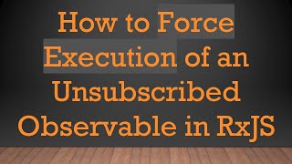 Celebrity How to Force Execution of an Unsubscribed Observable in RxJS Net Worth