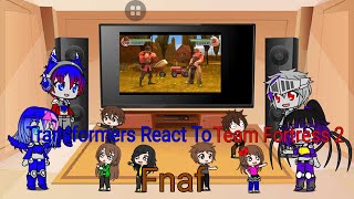 Transformers React To Team Fortress 2 Fnaf Special Soldier teleport more bread
