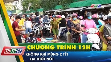 Không khí Mùng 2 Tết tại Thốt Nốt | Cần Thơ TV