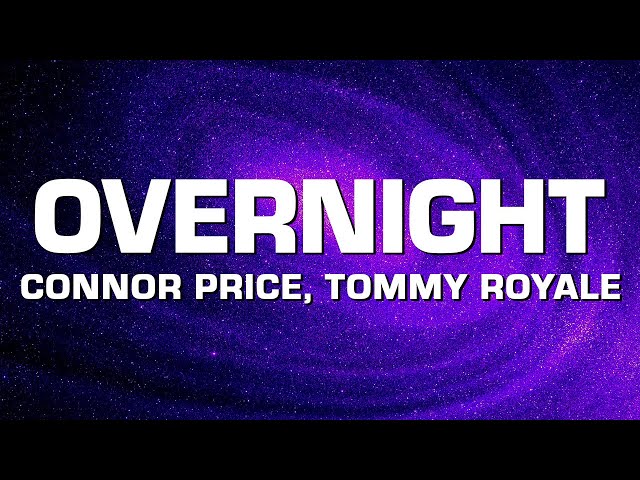 Connor Price & Tommy Royale - Overnight (Lyrics) class=