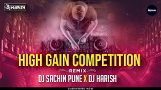 High Gain Competition Mashup (Unrelease) - DJ Harish & DJ Sachin Pune | Competiton Mix