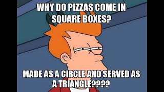 Why Come - Ep01 Pizza (Why do round pizzas come in square boxes)