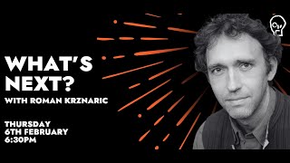 WHATS NEXT? with Roman Krznaric | 6 February 2025 | Just Stop Oil