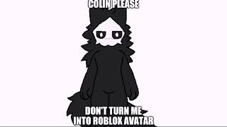 Colin please don't turn me into roblox avatar