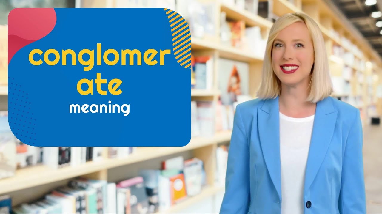 CONGLOMERATE meaning | What does "CONGLOMERATE" mean? Definition in Merlin Dictionary