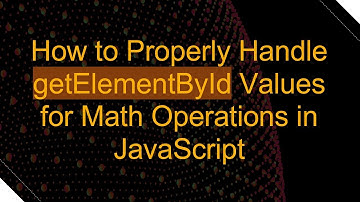 How to Properly Handle getElementById Values for Math Operations in JavaScript