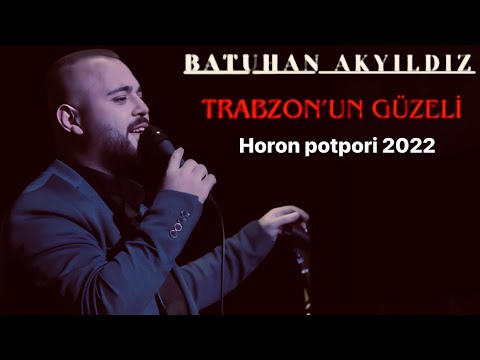 Batuhan Akyıldız - Horon Potpori - 2022 Yeni (Trabzonun güzeli yanaklari gamzeli )