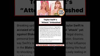 Taylor Swift Blake Lively Attack Exposed